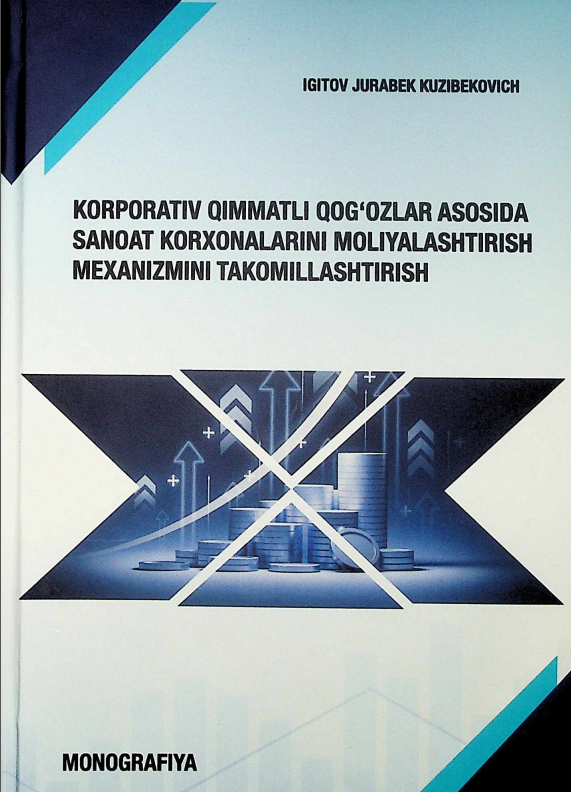 Korporativ qimmatli qog'ozlar asosida sanoat korxonalarini moliyalashtirish mexanizmini takomillashtirish