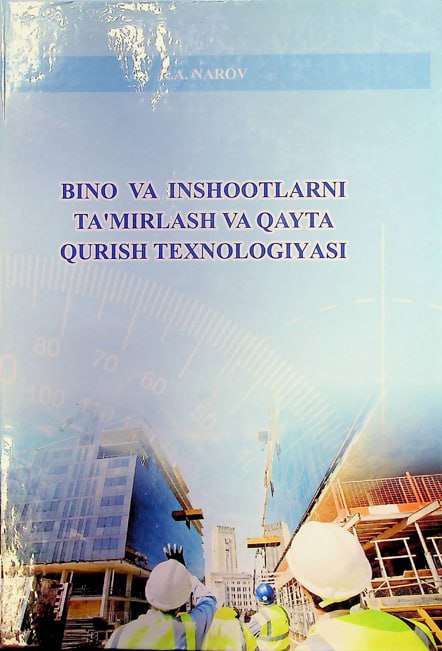 Bino va inshootlarni ta’mirlash va qayta qurish texnologiyasi