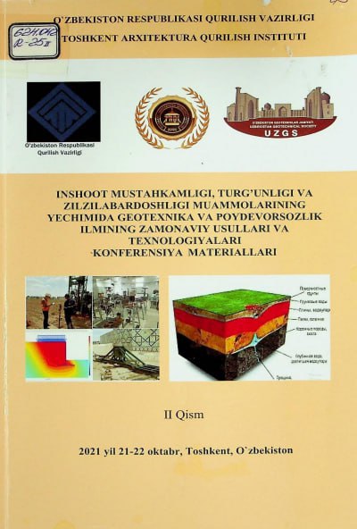 Inshoot mustahkamligi, turg'unligi va zilzilabardoshliligi muammolarining yechimida geotexnika va poydevorsozlik ilmining zamonaviy usullari va texnologiyalari. 2-qism