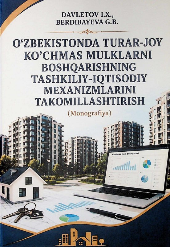 O‘zbekistonda turar-joy ko’chmas mulklarni boshqarishning tashkiliy-iqtisodiy mexanizmlarini takomillashtirish