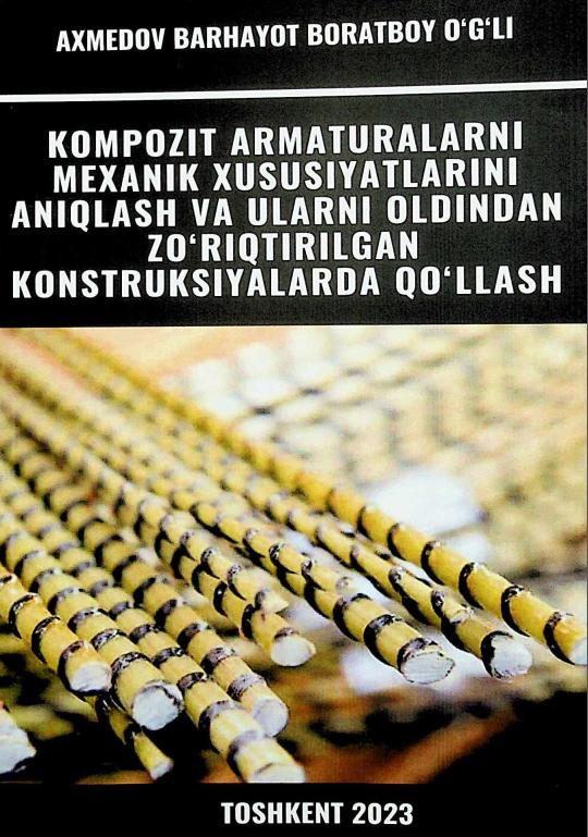 Kompozit armaturalarni mexanik xususiyatlarini aniqlash va ularni oldindan zo'riqtirilgan konstruksiyalarda qo'llash