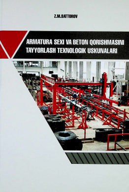 Armatura sexi va beton qorishmasini tayyorlash texnologik uskunalari